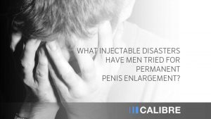 What injectable disasters have men tried for permanent Penis